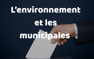 L&rsquo;environnement et les municipales