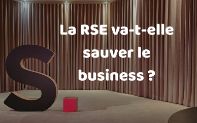 La RSE va-t-elle sauver le business ?